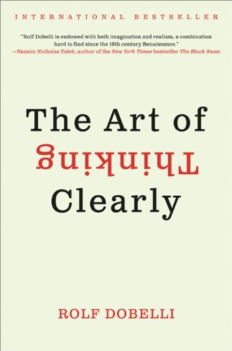 The Art of Thinking Clearly