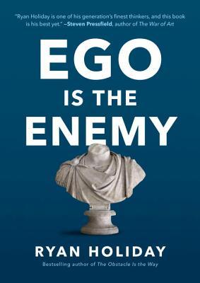Ego Is the Enemy Ego Is the Enemy