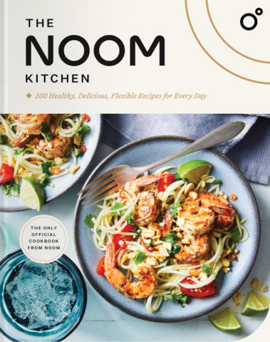 The Noom Kitchen | 100 flexible, healthy, and delicious recipes