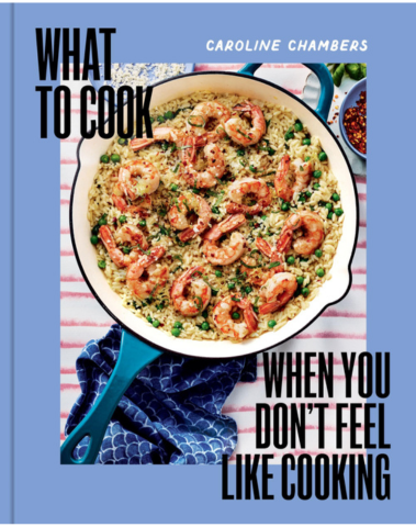What to Cook When You Don’t Feel Like Cooking